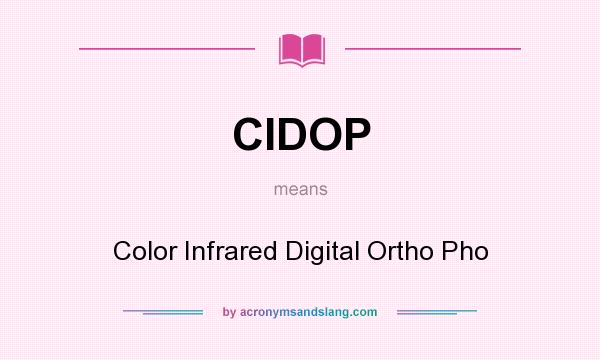 What does CIDOP mean? It stands for Color Infrared Digital Ortho Pho