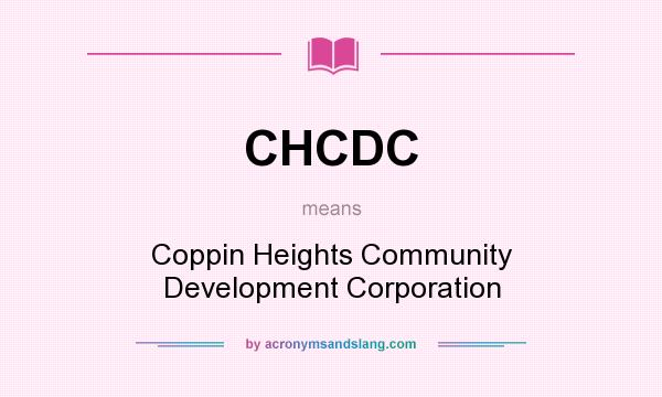 What does CHCDC mean? It stands for Coppin Heights Community Development Corporation