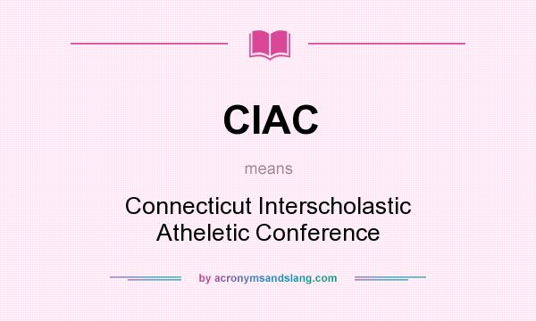 What does CIAC mean? It stands for Connecticut Interscholastic Atheletic Conference