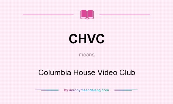 What does CHVC mean? It stands for Columbia House Video Club