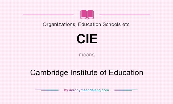 What does CIE mean? It stands for Cambridge Institute of Education