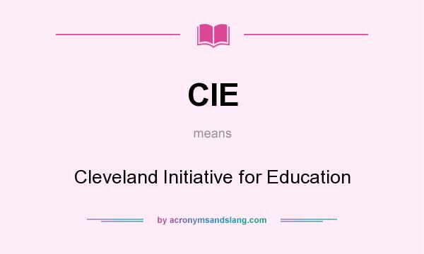 What does CIE mean? It stands for Cleveland Initiative for Education