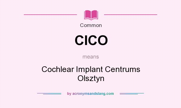 What does CICO mean? It stands for Cochlear Implant Centrums Olsztyn