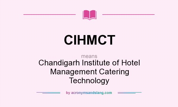 What does CIHMCT mean? It stands for Chandigarh Institute of Hotel Management Catering Technology