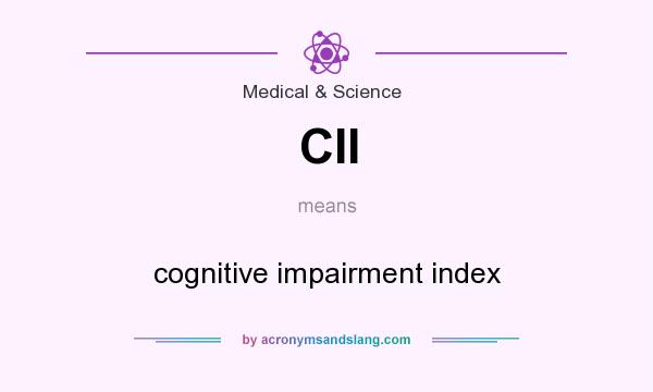 What does CII mean? It stands for cognitive impairment index