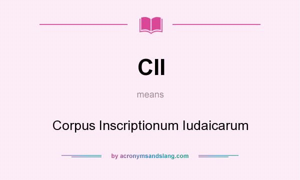 What does CII mean? It stands for Corpus Inscriptionum Iudaicarum