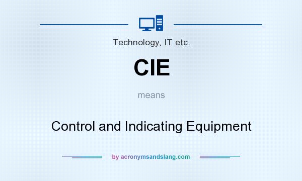 What does CIE mean? It stands for Control and Indicating Equipment