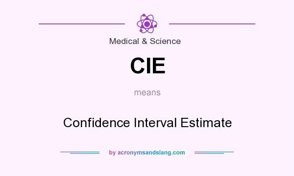 What does CIE mean? It stands for Confidence Interval Estimate