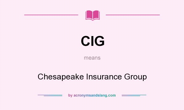 What does CIG mean? It stands for Chesapeake Insurance Group