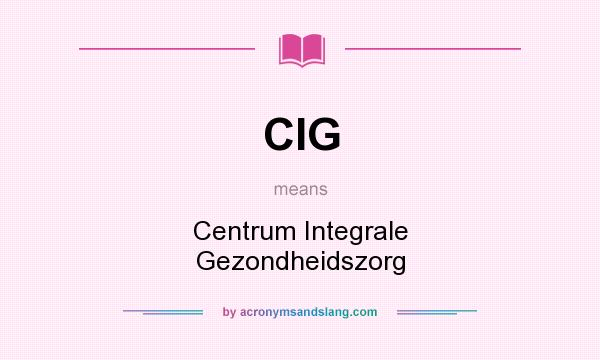 What does CIG mean? It stands for Centrum Integrale Gezondheidszorg