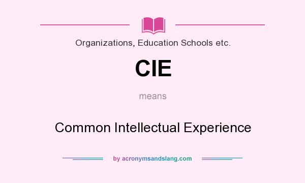 What does CIE mean? It stands for Common Intellectual Experience