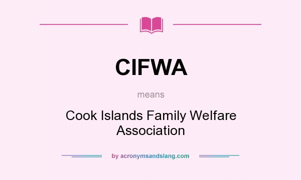 What does CIFWA mean? It stands for Cook Islands Family Welfare Association