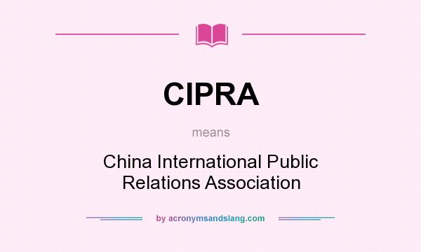 What does CIPRA mean? It stands for China International Public Relations Association