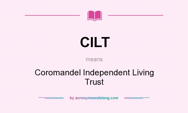 What does CILT mean? It stands for Coromandel Independent Living Trust