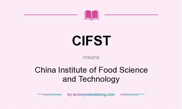 What does CIFST mean? It stands for China Institute of Food Science and Technology