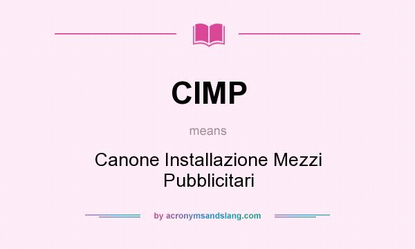 What does CIMP mean? It stands for Canone Installazione Mezzi Pubblicitari