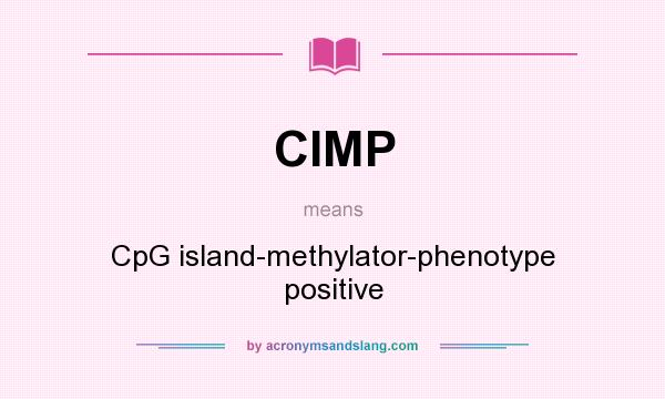 What does CIMP mean? It stands for CpG island-methylator-phenotype positive