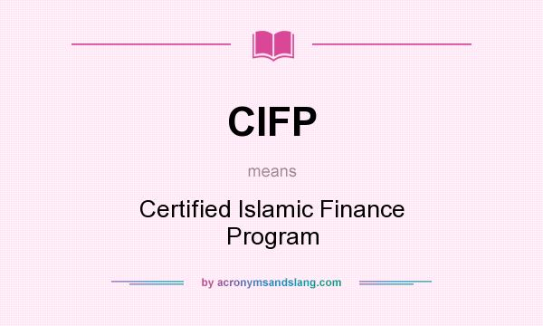 What does CIFP mean? It stands for Certified Islamic Finance Program