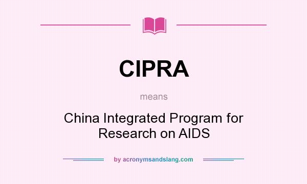 What does CIPRA mean? It stands for China Integrated Program for Research on AIDS