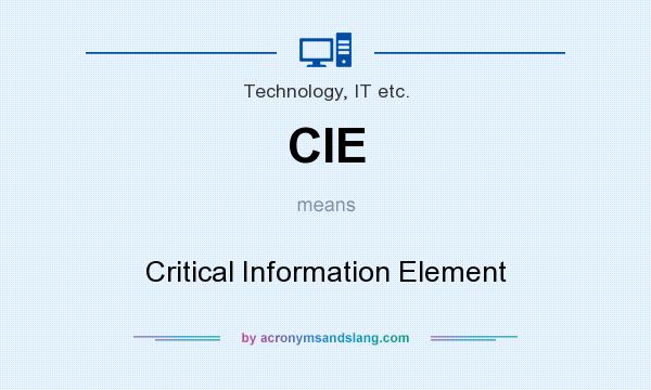 What does CIE mean? It stands for Critical Information Element
