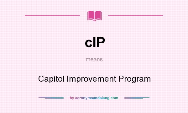 What does cIP mean? It stands for Capitol Improvement Program