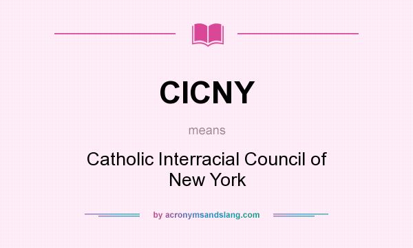 What does CICNY mean? It stands for Catholic Interracial Council of New York