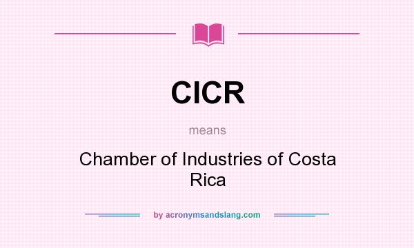 What does CICR mean? It stands for Chamber of Industries of Costa Rica
