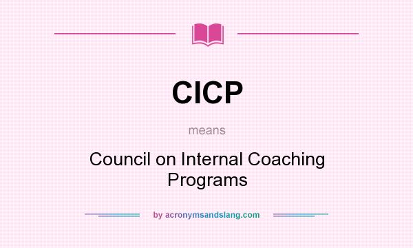 What does CICP mean? It stands for Council on Internal Coaching Programs