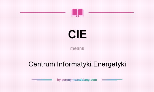 What does CIE mean? It stands for Centrum Informatyki Energetyki