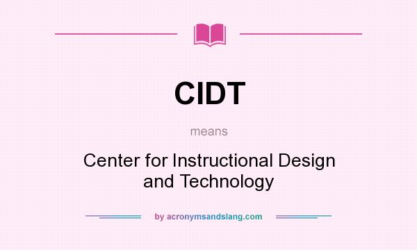 What does CIDT mean? It stands for Center for Instructional Design and Technology