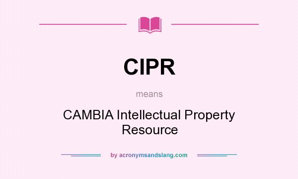 What does CIPR mean? It stands for CAMBIA Intellectual Property Resource