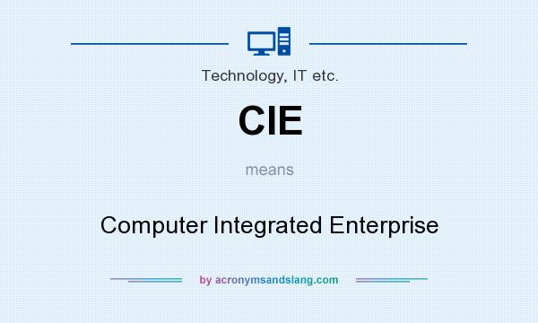What does CIE mean? It stands for Computer Integrated Enterprise