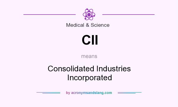 What does CII mean? It stands for Consolidated Industries Incorporated