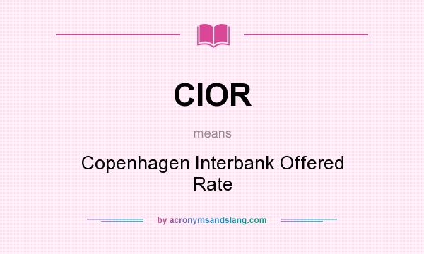 What does CIOR mean? It stands for Copenhagen Interbank Offered Rate