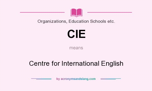 What does CIE mean? It stands for Centre for International English