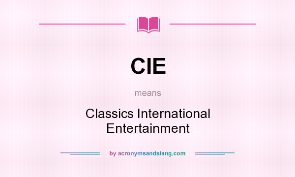 What does CIE mean? It stands for Classics International Entertainment