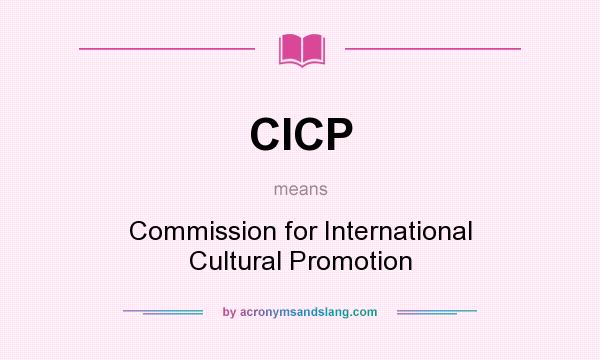 What does CICP mean? It stands for Commission for International Cultural Promotion