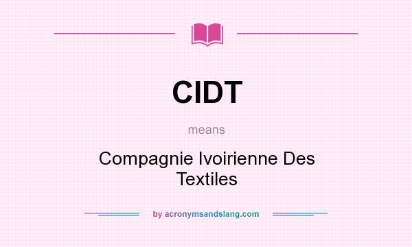 What does CIDT mean? It stands for Compagnie Ivoirienne Des Textiles