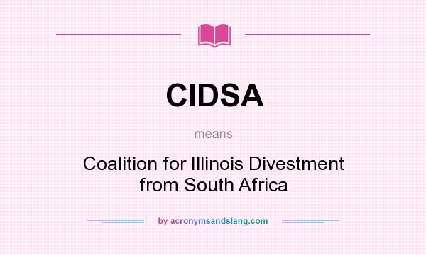 What does CIDSA mean? It stands for Coalition for Illinois Divestment from South Africa