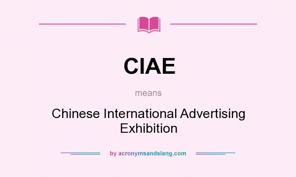 What does CIAE mean? It stands for Chinese International Advertising Exhibition