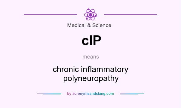 What does cIP mean? It stands for chronic inflammatory polyneuropathy
