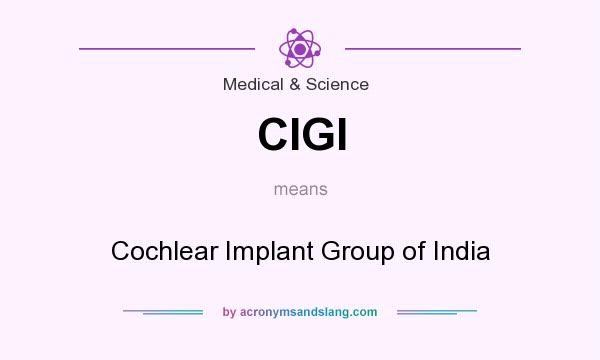 What does CIGI mean? It stands for Cochlear Implant Group of India