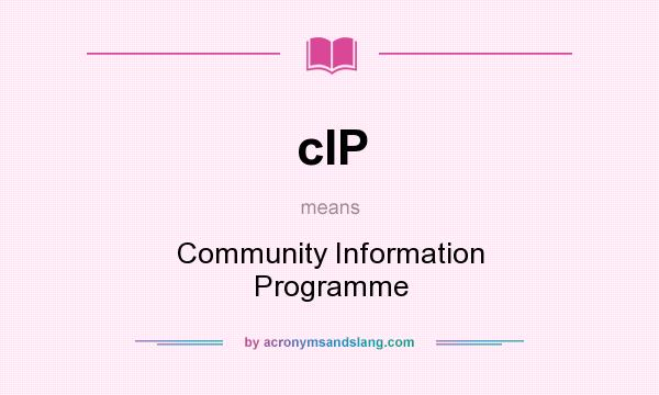 What does cIP mean? It stands for Community Information Programme