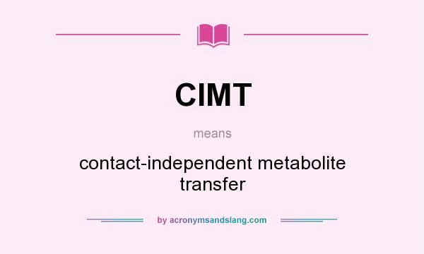 What does CIMT mean? It stands for contact-independent metabolite transfer