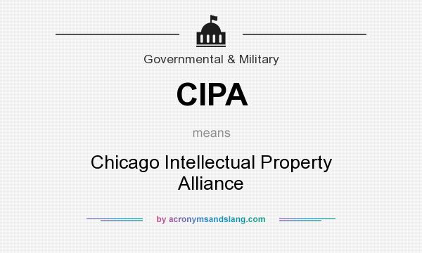 What does CIPA mean? It stands for Chicago Intellectual Property Alliance