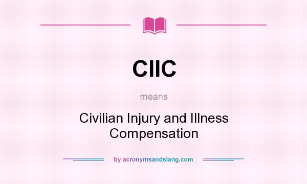 What does CIIC mean? It stands for Civilian Injury and Illness Compensation