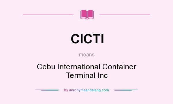 What does CICTI mean? It stands for Cebu International Container Terminal Inc