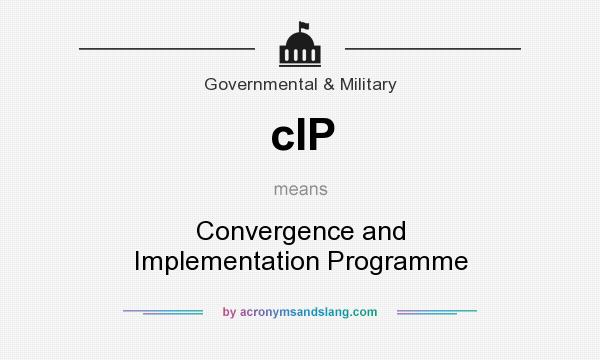 What does cIP mean? It stands for Convergence and Implementation Programme