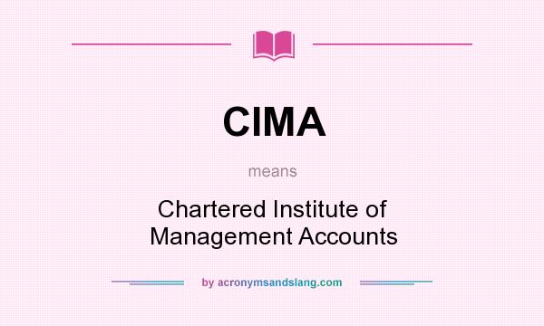 What does CIMA mean? It stands for Chartered Institute of Management Accounts