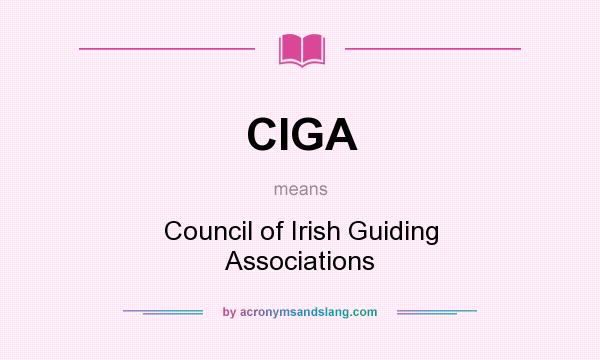 What does CIGA mean? It stands for Council of Irish Guiding Associations